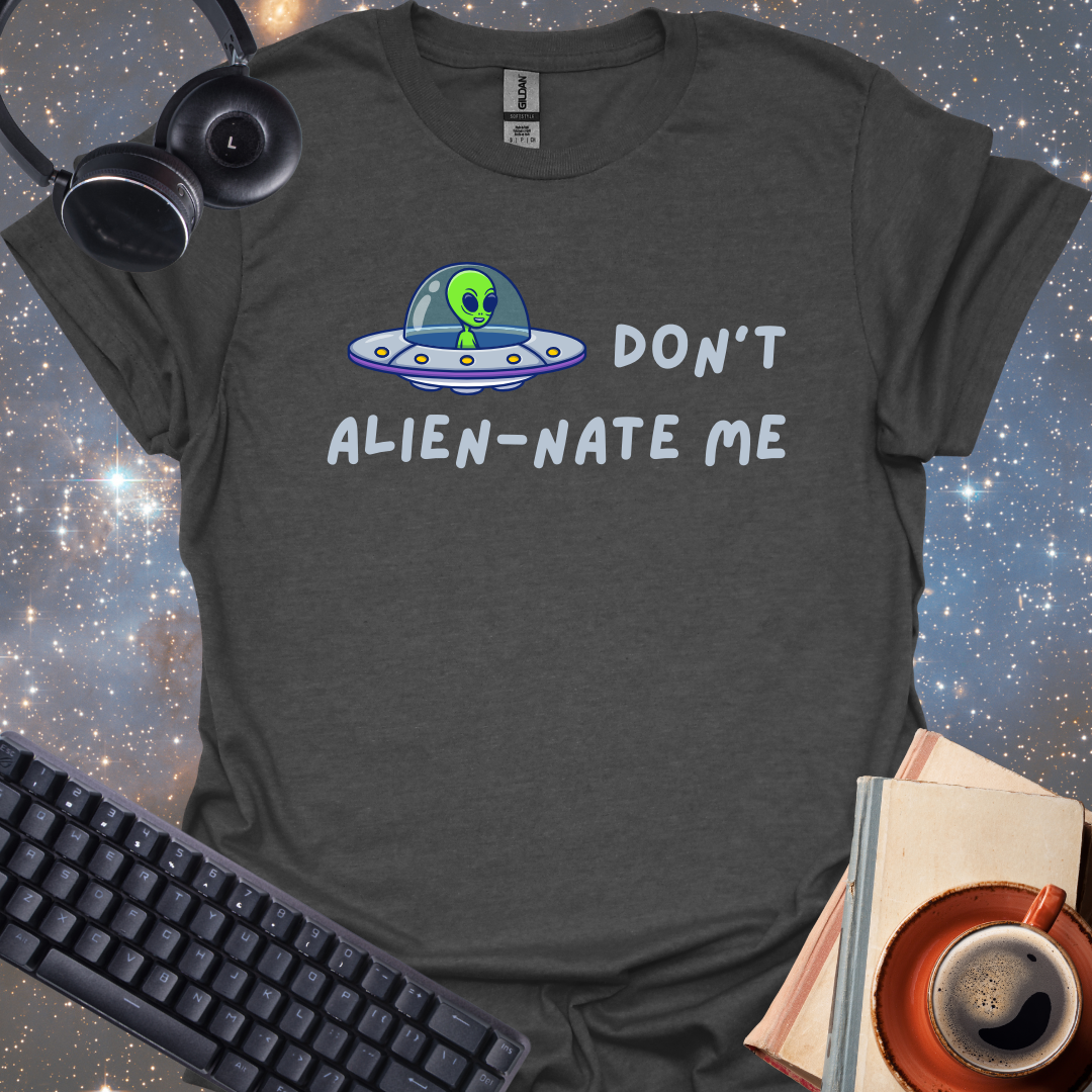 Don't Alien-nate Me