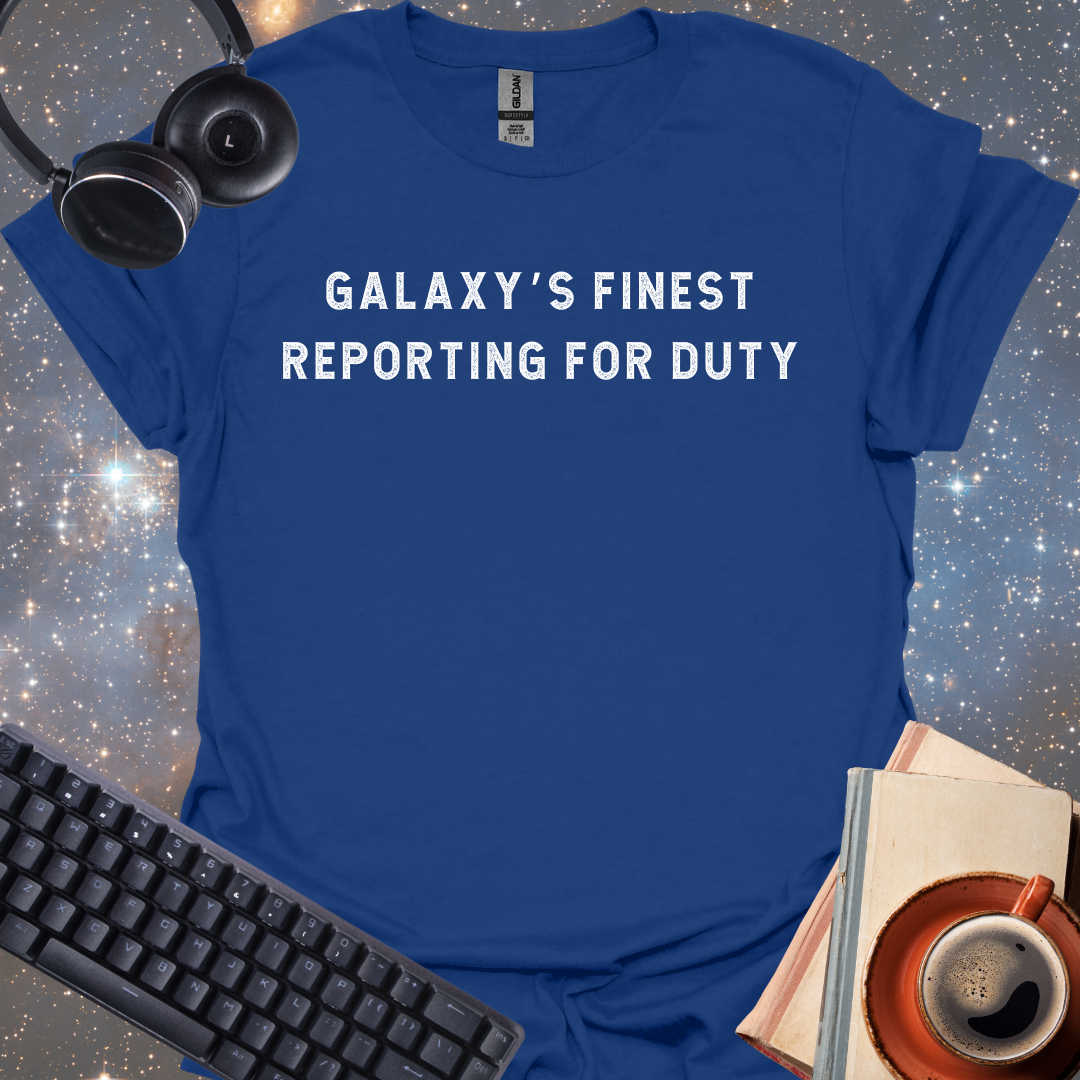Galaxy's Finest Reporting For Duty