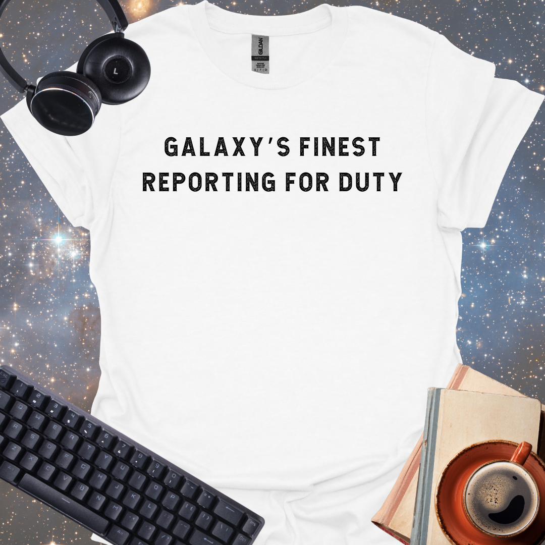 Galaxy's Finest Reporting For Duty