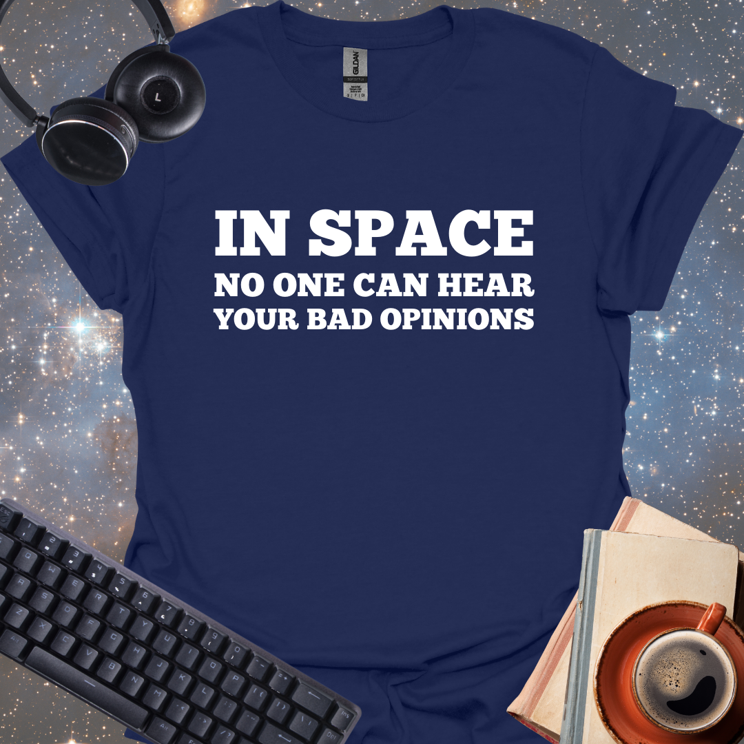 In Space No One Can Hear Your Bad Opinions