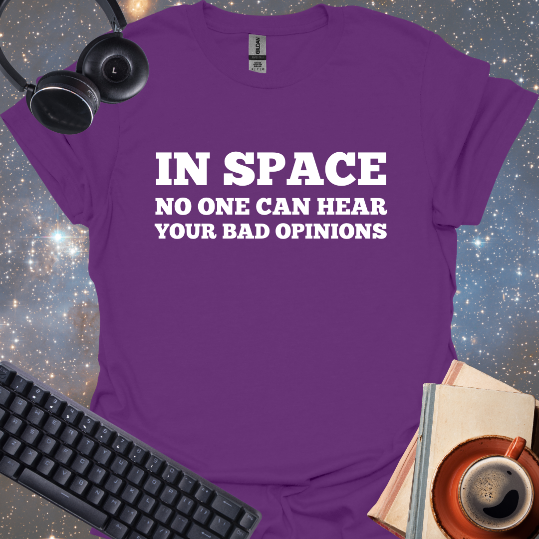 In Space No One Can Hear Your Bad Opinions
