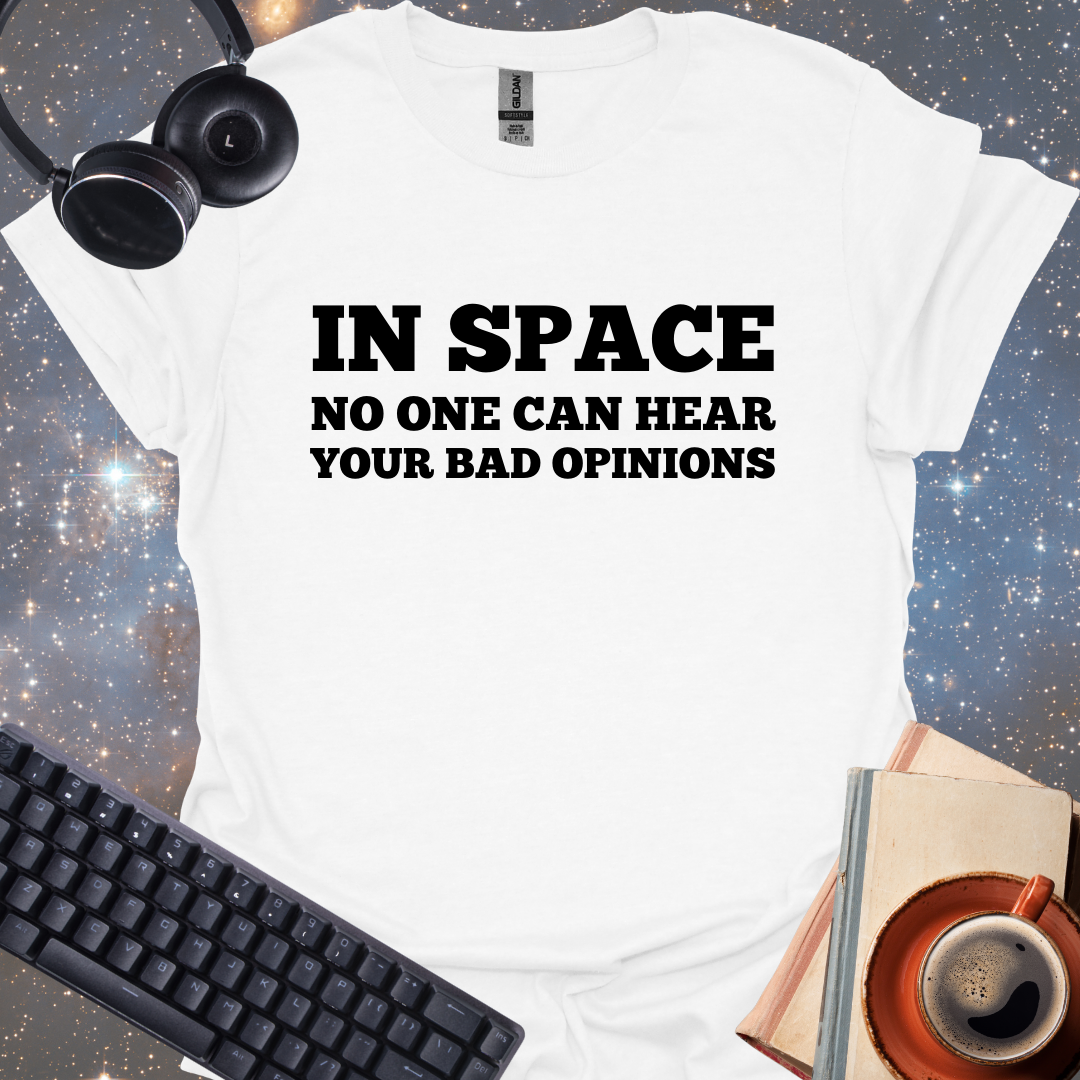 In Space No One Can Hear Your Bad Opinions