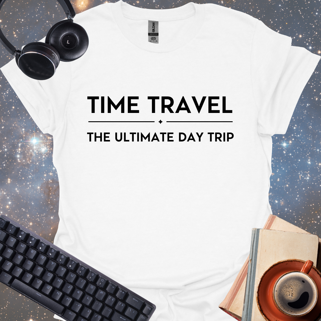 Time Travel, The Ultimate Day Trip
