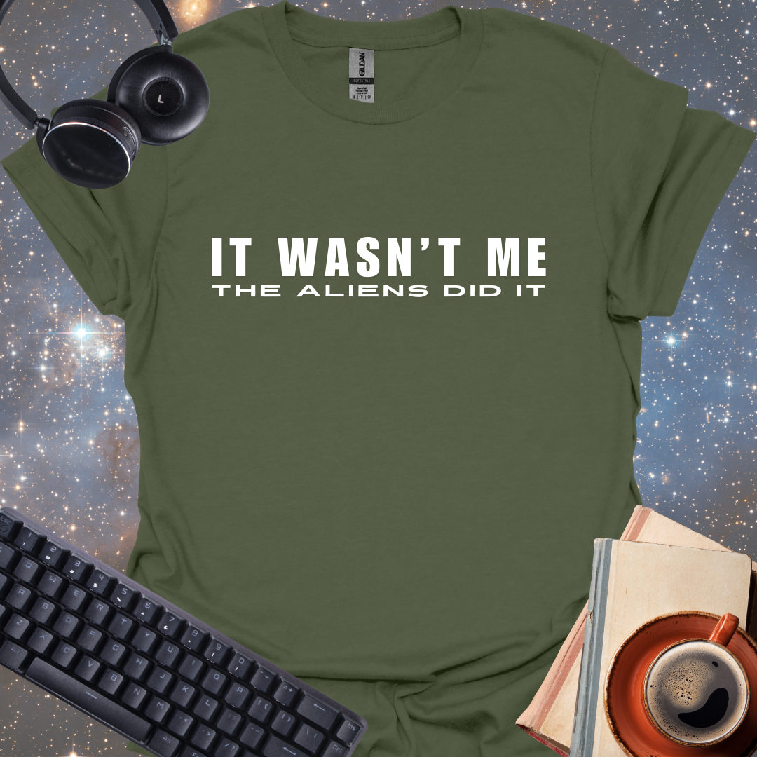 It Wasn't Me, The Aliens Did It