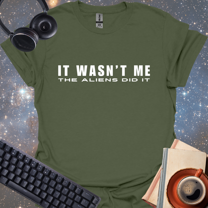 It Wasn't Me, The Aliens Did It